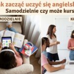 Jak zacząć uczyć się angielskiego? Samodzielnie czy może kurs?